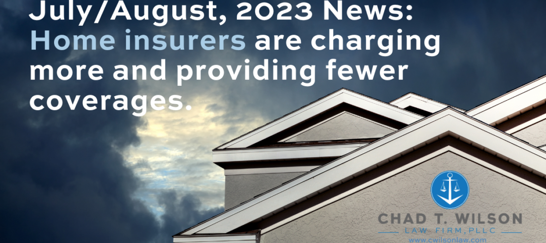 July/August, 2023 News: Home insurers are charging more and providing fewer coverages.