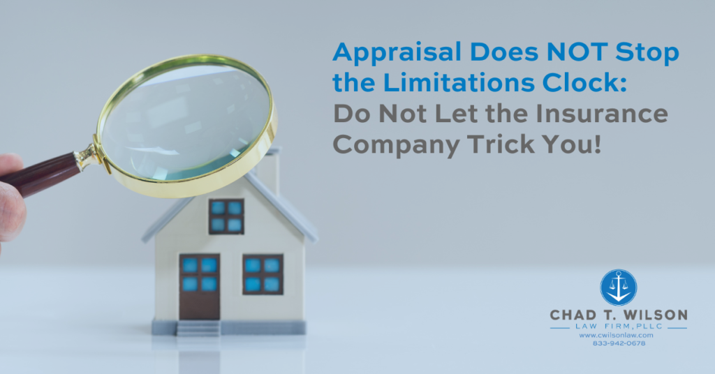 Appraisal Does NOT Stop the Limitations Clock: Do Not Let the Insurance Company Trick You