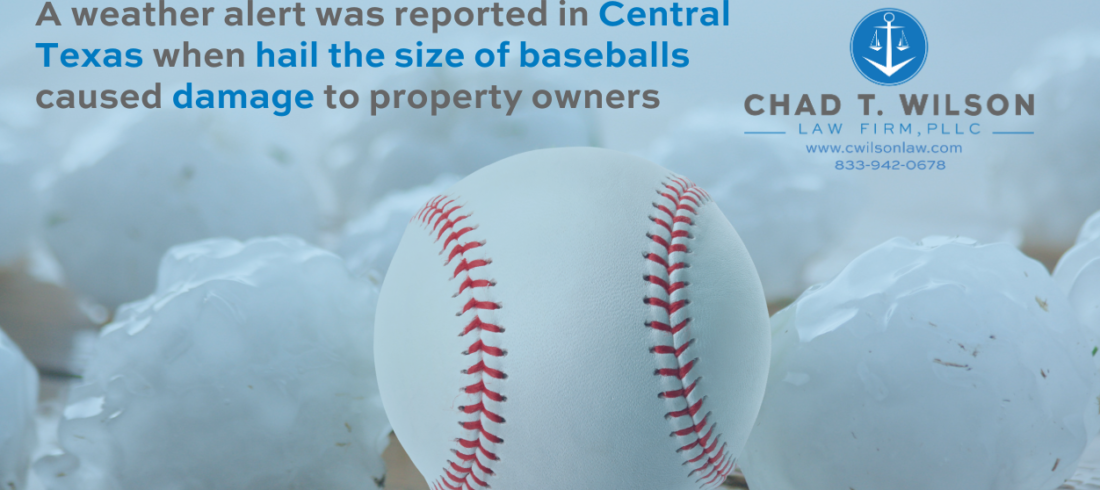 Central Texas hail the size of baseballs caused damage to property owners