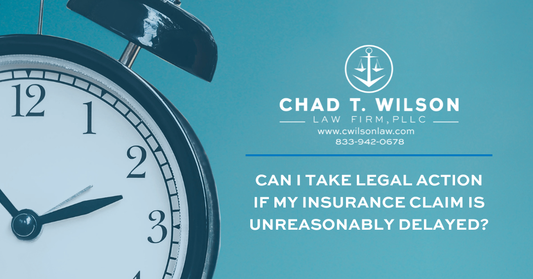 Can I Take Legal Action if my Insurance Claim is Unreasonably Delayed?