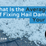 What Is the Average Cost of Fixing Hail Damage to Your Roof?
