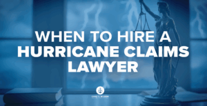 When to hire a hurricane claims lawyer