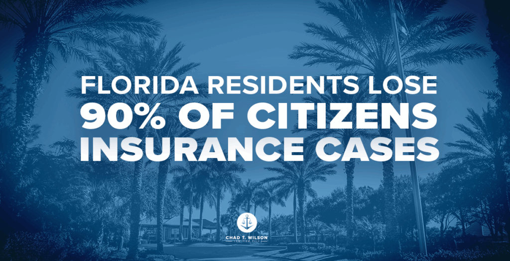 Florida Residents Lose Citizens Insurance Cases - Chad T. Wilson Law Firm