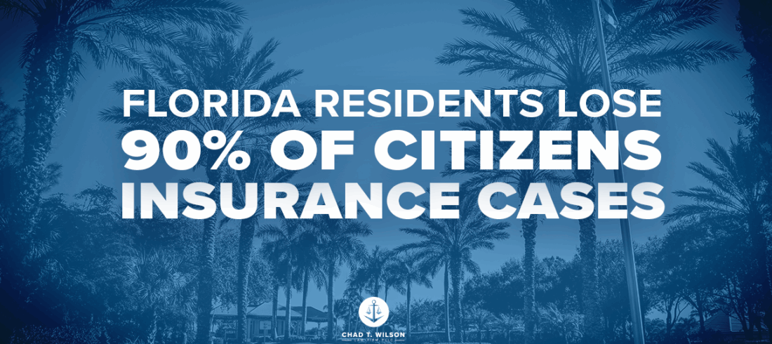 Florida Residents Lose Citizens Insurance Cases - Chad T. Wilson Law Firm
